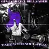 Take Your Soul Away (feat. Bill $aber) - Single album lyrics, reviews, download