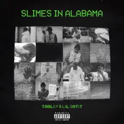 Slimes In Alabama - Single by Tooley & Lil Gotit album reviews, ratings, credits