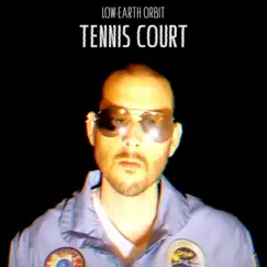 Tennis Court - Single by Low-Earth Orbit album reviews, ratings, credits