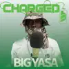 Charged Up (feat. BigYasa) - Single album lyrics, reviews, download