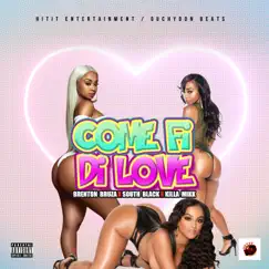 Come Fi DI Love - Single by Brenton Bruza, South Black & Killa Mikk album reviews, ratings, credits