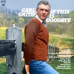 If This Is Goodbye by Carl Smith album reviews, ratings, credits