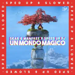 Un Mondo Magico (Sped Up & Slowed) [Remixes] - Single by Skar & Manfree & speed up DJ album reviews, ratings, credits