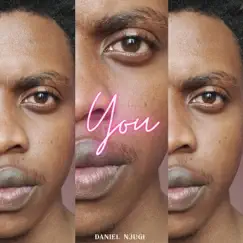 You - Single by Daniel Njugi album reviews, ratings, credits