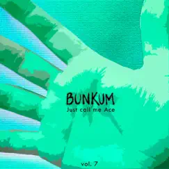 Bunkum, Vol. 7 - EP by Just Call Me Ace album reviews, ratings, credits