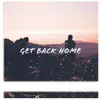 Get Back Home - Single album lyrics, reviews, download