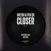 Closer (Dub Mix) song lyrics