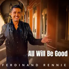 All Will Be Good - Single by FERDINAND RENNIE album reviews, ratings, credits