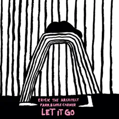 Let It Go - Single by Erick the Architect, Loyle Carner & FARR album reviews, ratings, credits