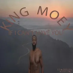 If I Can't Have You - Single by King Moey album reviews, ratings, credits