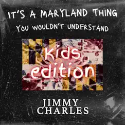 It's a Maryland Thing, You Wouldn't Understand (Kids Version) - Single by Jimmy Charles album reviews, ratings, credits