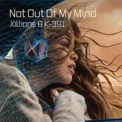 Not Out of My Mind - Single by Xillions & K-391 album reviews, ratings, credits
