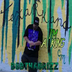 I'm a King - Single by BGBTHAGRIZZ album reviews, ratings, credits