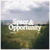 Space & Opportunity - Single album lyrics, reviews, download