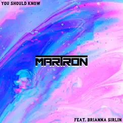 You Should Know (feat. Brianna Sirlin) - Single by Martron album reviews, ratings, credits