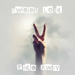 Fade Away - Single by Sweet Lord album reviews, ratings, credits