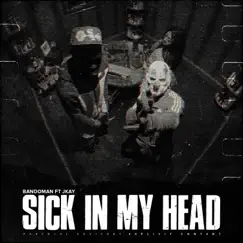 Sick In My Head (feat. Jkay) - Single by BandoMan album reviews, ratings, credits