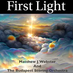 First Light - Single by Matthew J Webster & Budapest Scoring Orchestra album reviews, ratings, credits