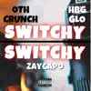 Switchy Switchy (feat. OTH Crunch & ZayCapo) - Single album lyrics, reviews, download