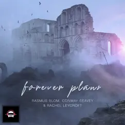 Forever Plans - Single by Rasmus Blom, Conway Seavey & Rachel Leycroft album reviews, ratings, credits