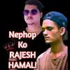 Nephop Ko Rajesh Hamal (feat. Entique977) - Single album lyrics, reviews, download