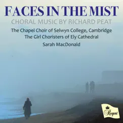 Richard Peat: Faces in the Mist by The Chapel Choir of Selwyn College, Cambridge, The Girl Choristers of Ely Cathedral & Sarah Macdonald album reviews, ratings, credits