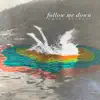 Follow Me Down - Single album lyrics, reviews, download
