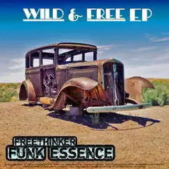 Wild & Free - EP by Freethinker Funk Essence album reviews, ratings, credits