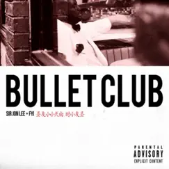 Bullet Club (feat. FYI) - Single by Sir Jon Lee album reviews, ratings, credits