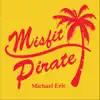 Misfit Pirate album lyrics, reviews, download