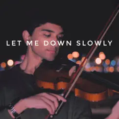 Let Me Down Slowly (Violin) Song Lyrics