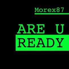 Are U Ready - Single by Morex87 album reviews, ratings, credits