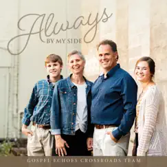 Always by My Side by Gospel Echoes Crossroads Team album reviews, ratings, credits