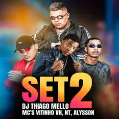 Set 2 DJ Thiago Mello (feat. Mc Alysson, Mc Vitinho VH & MC Nt) - Single by DJ Thiago Mello album reviews, ratings, credits