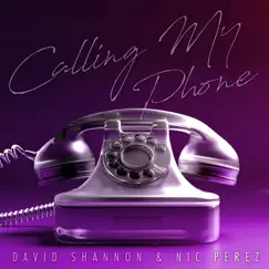 Calling My Phone - Single by David Shannon & Nic Perez album reviews, ratings, credits