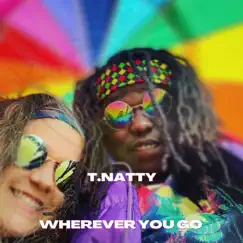 Wherever You Go - Single by T.Natty album reviews, ratings, credits