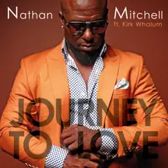 Journey To Love (feat. Kirk Whalum) - Single by Nathan Mitchell album reviews, ratings, credits