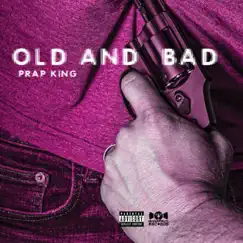 Old and Bad - Single by Prap King album reviews, ratings, credits