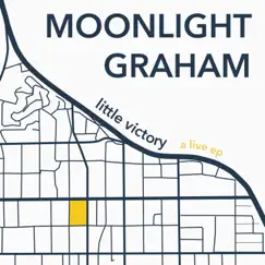Little Victory (Live) - EP by MOONLIGHT GRAHAM album reviews, ratings, credits
