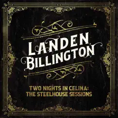Two Nights in Celina: The Steelhouse Sessions by Landen Billington album reviews, ratings, credits
