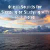 Ocean Sounds for Sleeping or Studying with Pink Noise, Loopable album lyrics, reviews, download