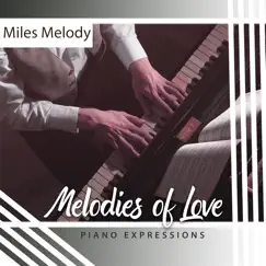 Melodies of Love (Piano Expressions) by Miles Melody album reviews, ratings, credits