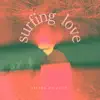 Surfing Love - Single album lyrics, reviews, download