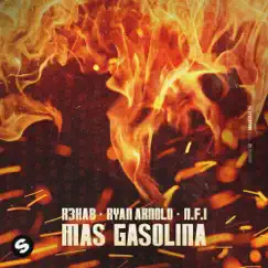 Mas Gasolina - Single by R3HAB, Ryan Arnold & N.F.I. album reviews, ratings, credits