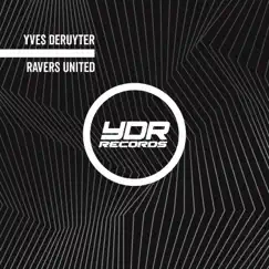 Ravers United - Single by Yves Deruyter album reviews, ratings, credits