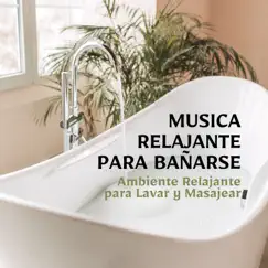 Música Relajante para Bañarse - Ambiente Relajante para Lavar y Masajear by Paz Nirvana album reviews, ratings, credits