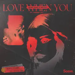 Love When You (feat. Robbie Jay & CTH) [Devan Remix] Song Lyrics