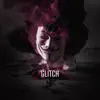 Glitch - Single album lyrics, reviews, download