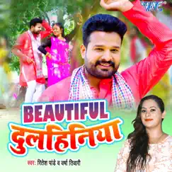 Beautiful Dulhiniya - Single by Ritesh Pandey & Varsha Tiwari album reviews, ratings, credits