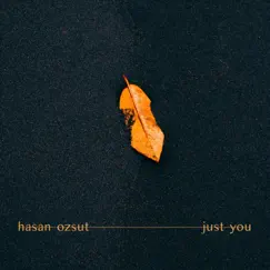Just You - Single by Hasan Ozsut & Pearl Kite album reviews, ratings, credits